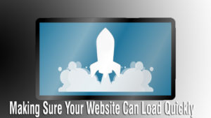 Making Sure Your Website Can Load Quickly